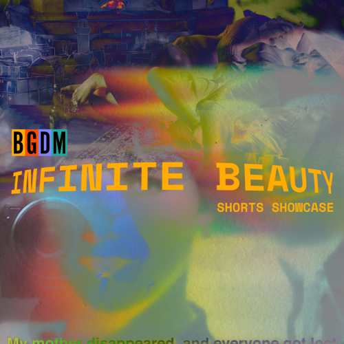 The BGDM Infinite Beauty Shorts Showcase
