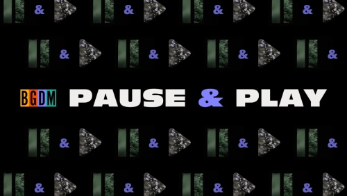 Pause & Play: A New BGDM Series